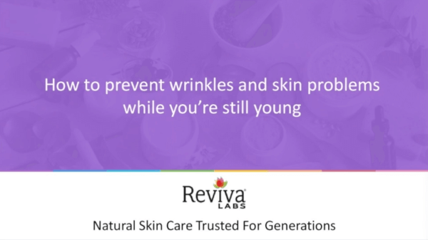 Reviva Labs Webinar How to Prevent Wrinkles while you're young - May 20 2020